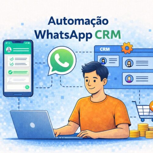 Automação WhatsApp CRM 2026: como integrar atendimento e vendas para escalar resultados
